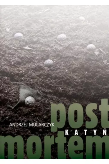 Katy�. Post mortem - Andrzej Mularczyk