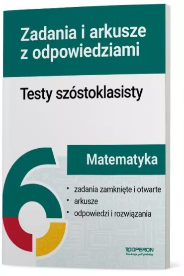 Testy sz�stoklasisty. Matematyka. Zadania i arkusze z odpowiedziami - Beata Dotka, Ma�gorzata Paj�k, Anna  Oko�, Monika  Szyma�ska