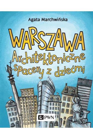 Warszawa. Architektoniczne spacery z dziećmi