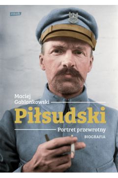 Pisudski. Portret przewrotny. Biografia