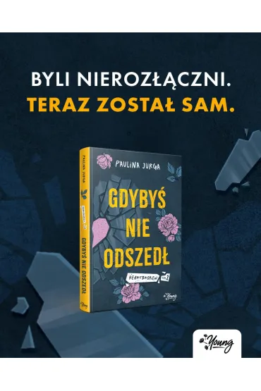 Gdyby� nie odszed�. Heartbroken. Tom 2 - Paulina Jurga