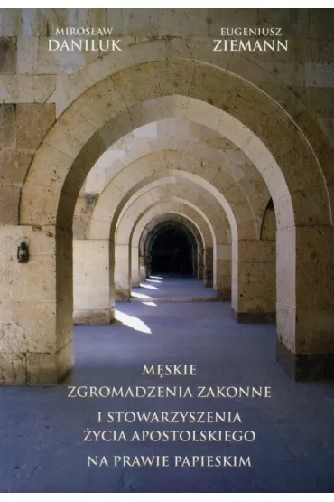 M�skie zgromadzenia zakonne i stowarzyszenia.. - Eugeniusz Ziemann, Miros�aw Daniluk