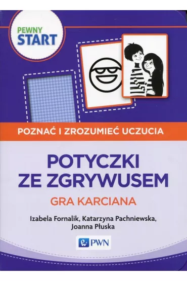 Pewny start. Pozna� i zrozumie� uczucia. Potyczki ze Zgrywusem. Gra karciana - Izabela Fornalik, Joanna  P�uska, Katarzyna Pachniewska