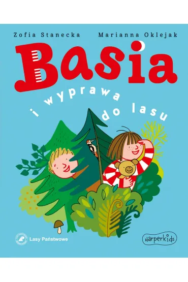Basia i wyprawa do lasu - Marianna Oklejak, Zofia Stanecka
