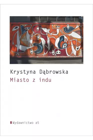 Miasto z indu - Krystyna D�browska