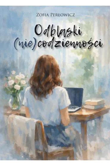 Odblaski (nie)codzienno�ci - Zofia  Per�owicz