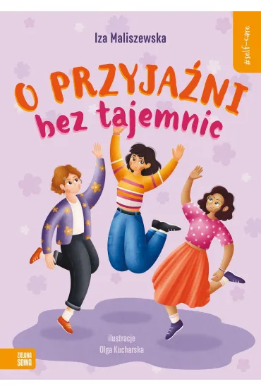 Self-care. O przyja�ni bez tajemnic - Iza  Maliszewska