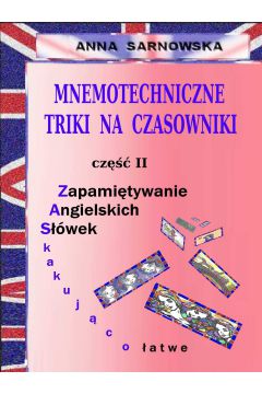 eBook Mnemotechniczne triki na czasowniki Cz II serii Zapamitywanie Angielskich Swek - Zaskakujco atwe pdf