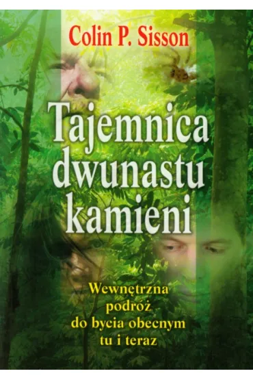 Tajemnica dwunastu kamieni. Wewn�trzna podr� do bycia obecnym tu i teraz - Colin P. Sisson