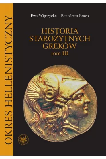 Historia staroytnych Grekw T.3 - Bravo Benedetto, Ewa Wipszycka