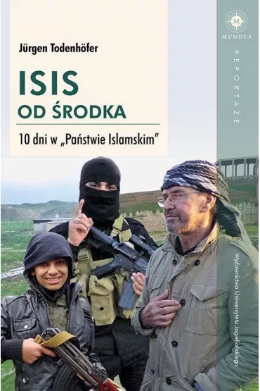 ISIS od �rodka. 10 dni w Pa�stwie Islamskim - Todenhofer Jurgen