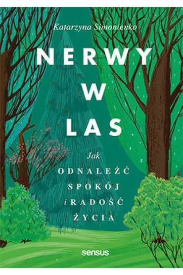 Nerwy w las. Jak odnaleźć spokój i radość życia