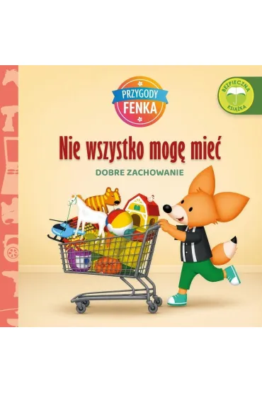 Nie wszystko mog� mie�. Dobre zachowanie. Przygody Fenka - Magdalena Gruca, Konrad Sobik