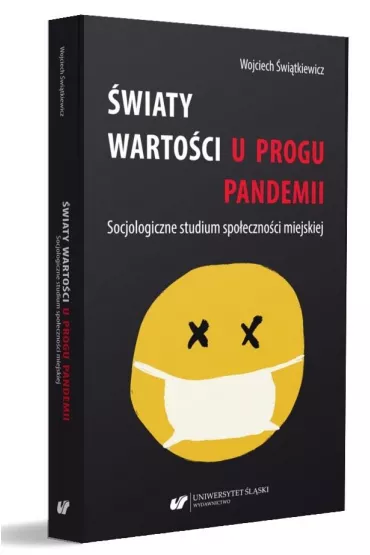 �wiaty warto�ci u progu pandemii. Socjologiczne studium spo�eczno�ci miejskiej - Wojciech  �wi�tkiewicz