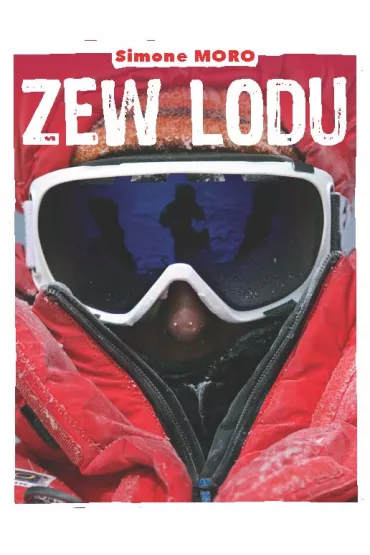 Zew lodu. O�miotysi�czniki zim�: moje prawie niemo�liwe marzenie. - Simone Moro