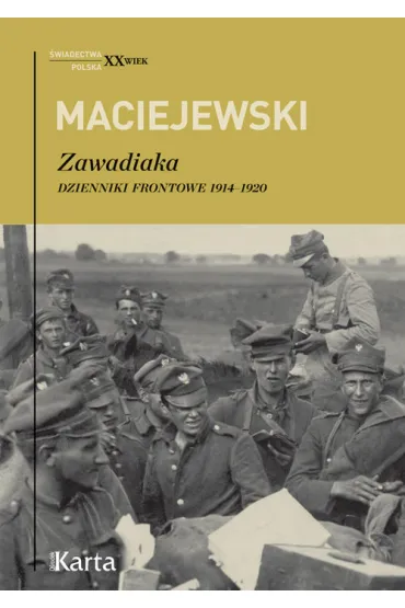 ZAWADIAKA DZIENNIKI FRONTOWE 1914-1920 OM-OSRODEK KARTA - Jerzy Konrad Maciejewski