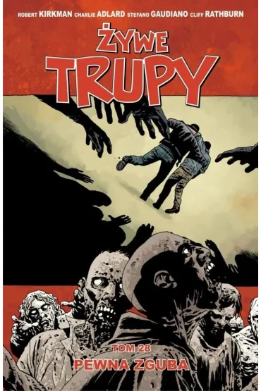 Pewna zguba. �ywe trupy. Tom 28 - Robert Kirkman