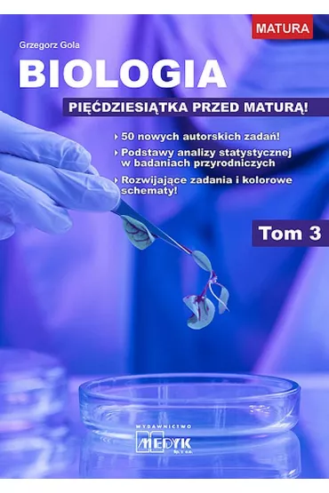 Biologia. Pi��dziesi�tka przed matur�. Tom 3 - Grzegorz Gola