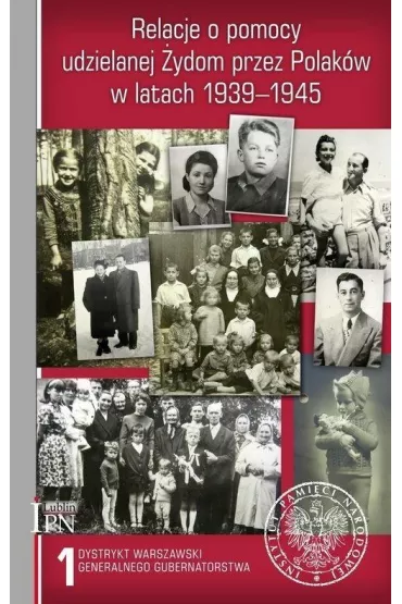 Relacje o pomocy udzielanej �ydom w latach 1939-1945. Tom 1 - Sebastian Pi�tkowski