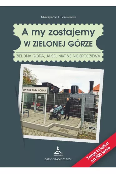A my zostajemy w Zielonej G�rze - Mieczys�aw J Bonis�awski