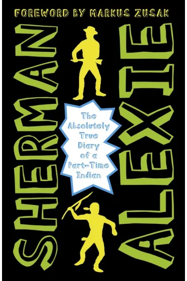 The Absolutely True Diary of a Part-Time Indian - Sherman Alexie