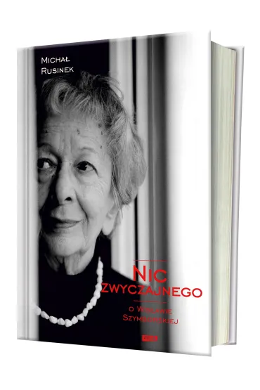 Nic zwyczajnego. O Wis�awie Szymborskiej - Micha� Rusinek