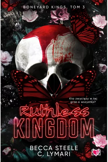 Ruthless Kingdom. Boneyard Kings. Tom 3 - Becca Steele