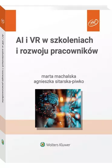AI i VR w szkoleniach i rozwoju pracownik�w - Marta  Machalska, Agnieszka Sitarska-Piwko