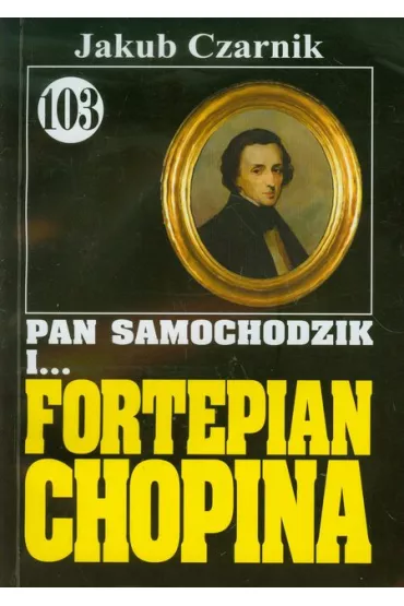 Pan Samochodzik i Fortepian Chopina. Tom 103 - Jakub Czarnik