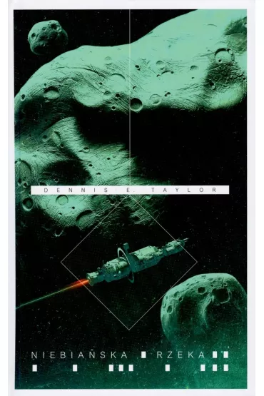 Niebia�ska rzeka. Bobiverse. Tom 4 - Dennis E. Taylor