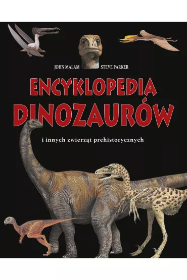 Encyklopedia dinozaur�w. Wydawnictwo Olesiejuk - John Malam, Steve Parker