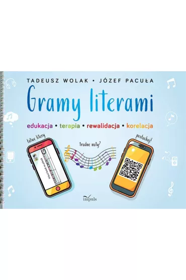 Gramy literami edukacja terapia rewalidacja korekcja - Tadeusz Wolak, J�zef  Pacu�a