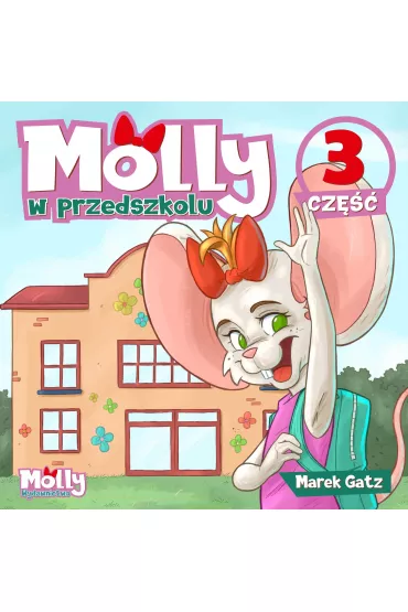 Molly w przedszkolu. Cz�� 3 - Marek Gatz