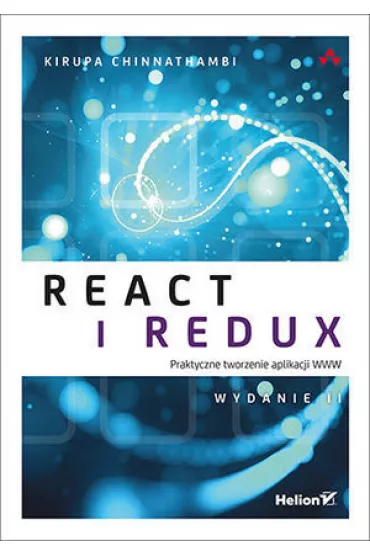 React i Redux. Praktyczne tworzenie aplikacji WWW - Kirupa Chinnathambi