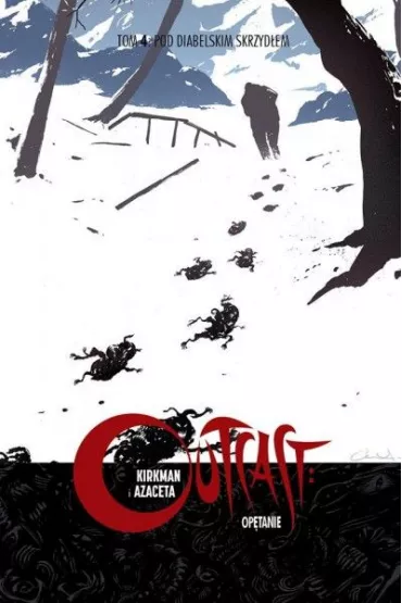 Pod diabelskim skrzyd�em. Outcast. Op�tanie. Tom 4 - Robert Kirkman, PaulAzaceta