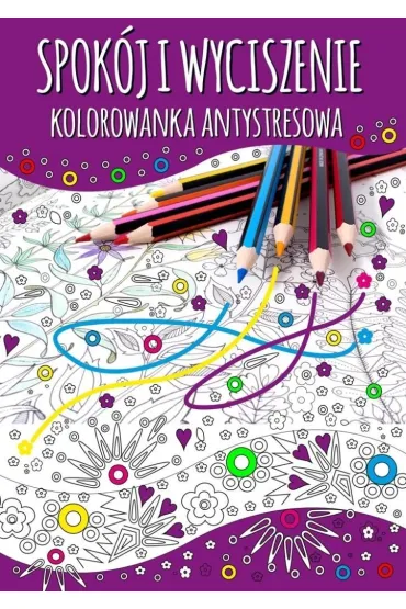 Spok�j i wyciszenie. Kolorowanka antystresowa - Agnieszka Wile�ska