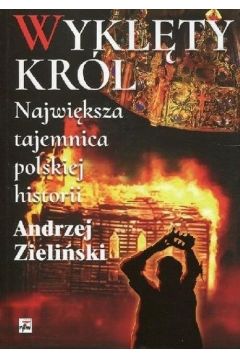 Wyklty krl. Najwiksza tajemnica polskiej hist.