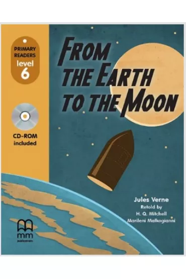 MM From the earth to the moon (level 6). Student's book (with CD-rom) - H. Q. Mitchell, Marileni Malkogianni