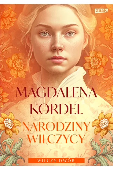 Narodziny wilczycy. Wilczy dw�r. Tom 2 - Magdalena Kordel