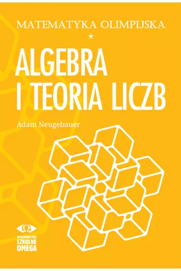 Matematyka olimpijska. Algebra i teoria liczb - Adam Neugebauer