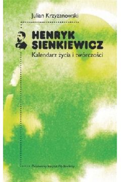 Henryk sienkiewicz kalendarz ycia i twrczoci