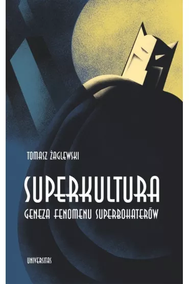 Superkultura Geneza fenomenu superbohater�w - Tomasz �aglewski