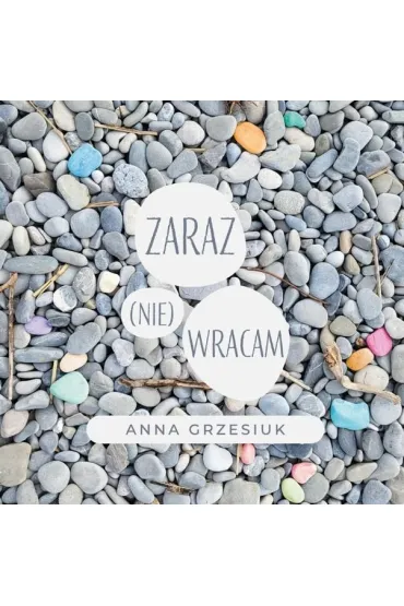 Zaraz (nie) wracam - Anna  Grzesiuk