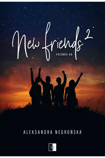 New Friends 2. Friends. Tom 6 - Aleksandra Negroska