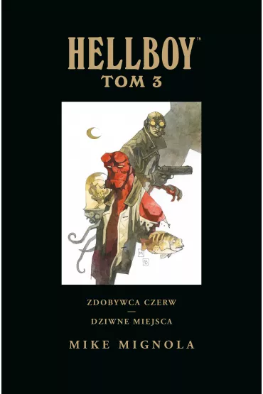 Zdobywca Czerw. Dziwne miejsca. Hellboy. Tom 3 - Mike Mignola