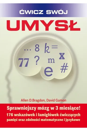 �wicz sw�j umys�. Sprawniejszy m�zg w 3 miesi�ce! - Allen Bragdon, David Gamon