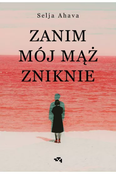 Zanim m�j m�� zniknie - Selja Ahava
