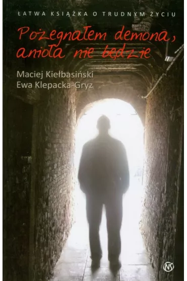 Po�egna�em demona anio�a nie b�dzie - Ewa Klepacka-Gryz, Maciej Kie�basi�ski