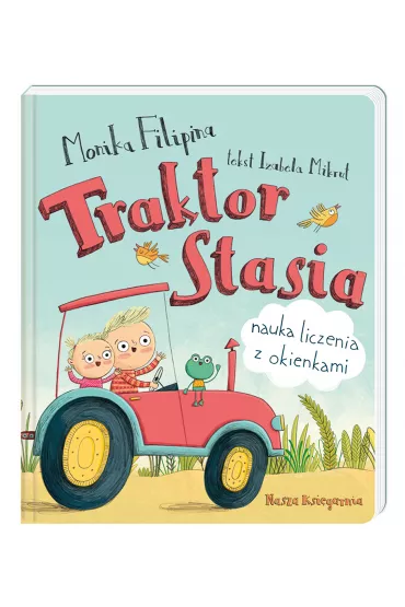 Traktor Stasia. Nauka liczenia z okienkami - Izabela Mikrut, Monika Filipina