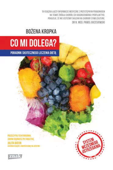 Co mi dolega? Poradnik skutecznego leczenia diet� - Bo�ena Kropka